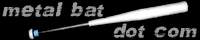 metal bat dot com